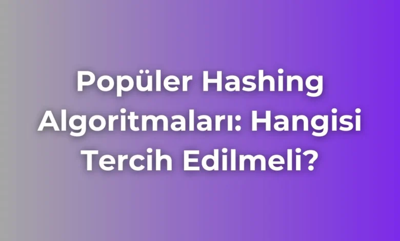 popüler hashing algoritmaları